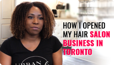 How I Opened My Hair Salon Business in Toronto